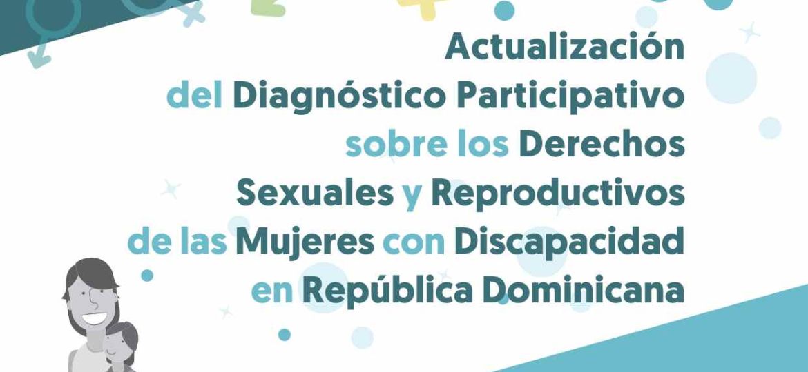 Portada: Actualización del diagnóstico participativo sobre derechos sexuales y reproductivos de las mujeres con discapacidad en República Dominicana